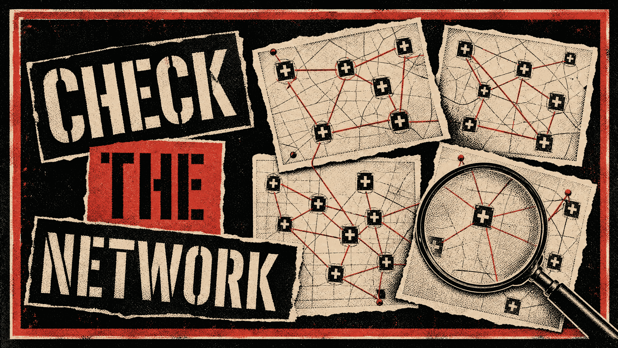 Torn paper maps of doctor offices marked with medical crosses and linked by red string, one under a magnifying glass, next to stenciled lettering reading CHECK THE NETWORK.